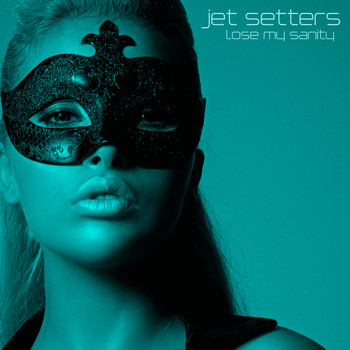Jet Setters - Lose My Sanity