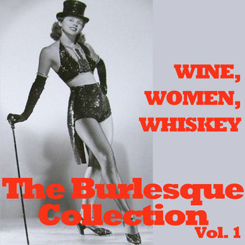 Various Artists - Wine, Women, Whiskey: The Burlesque Collection, Vol. 1