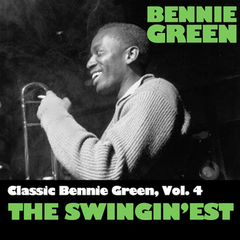 Bennie Green - Classic Bennie Green, Vol. 4: The Swingin'est