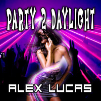 Alex Lucas - Party 2 Daylight