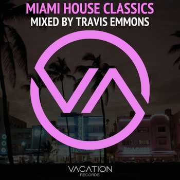 Various Artists - Miami House Classics - Mixed By Travis Emmons