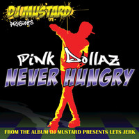 Pink Dollaz - Never Hungry