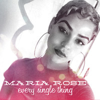 Maria Rose - Every Single Thing