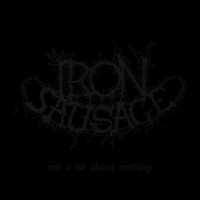 Iron Sausage - Not a Lot About Nothing (Explicit)