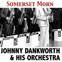 Johnny Dankworth & His Orchestra - Somerset Morn
