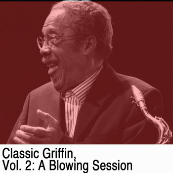 Johnny Griffin - Classic Griffin, Vol. 2: A Blowing Session