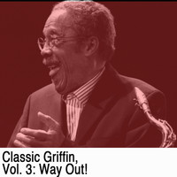 Johnny Griffin - Classic Griffin, Vol. 3: Way Out!