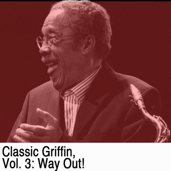 Johnny Griffin - Classic Griffin, Vol. 3: Way Out!