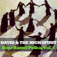 David & The High Spirit - Beer Barrel Polka, Vol. 1