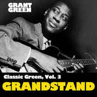 Grant Green - Classic Green, Vol. 3: Grantstand