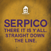 Serpico - There It Is Y'All