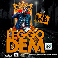 Blak Ryno - Leggo Dem - Single