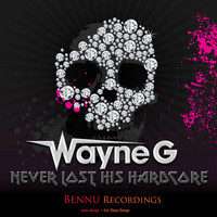 Wayne G - Never Lost His Hardcore