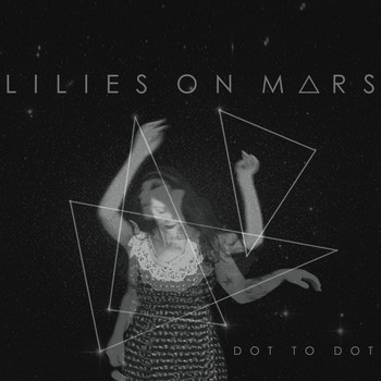 Lilies On Mars - Dot to Dot