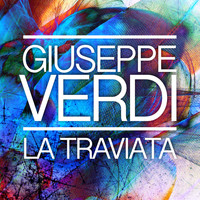 Giuseppe Verdi - Giuseppe Verdi: La Traviata