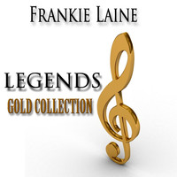 Frankie Laine - Legends Gold Collection (Remastered)