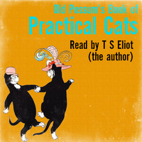 T S Eliot - Old Possum's Book of Practical Cats