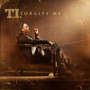 T.i - Forgive Me