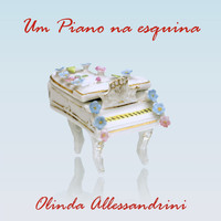 Olinda Allessandrini - Um Piano Na Esquina
