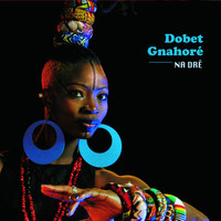 Dobet Gnahoré - Na Drê