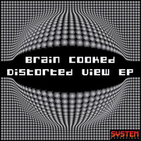 Brain Cooked - Distorted View EP