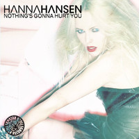 Hanna Hansen - Nothing's Gonna Hurt You