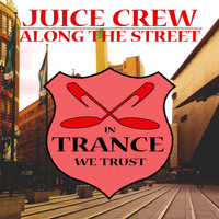 Juice Crew - Along the Street