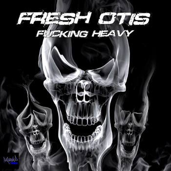 Fresh Otis - Fucking Heavy (Explicit)