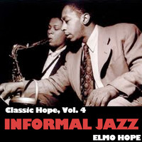 Elmo Hope - Classic Hope, Vol. 4: Informal Jazz