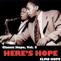 Elmo Hope - Classic Hope, Vol. 5: Here's Hope