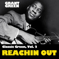 Grant Green - Classic Green, Vol. 2: Reaching Out