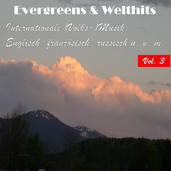 Various Artists - Evergreens & Welthits - Internationale (Volks-)Musik: Englisch, fanzösisch, russisch u.v.m., Vol. 3 (Explicit)