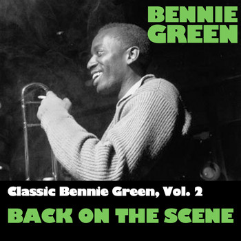 Bennie Green - Classic Bennie Green, Vol. 2: Back on the Scene