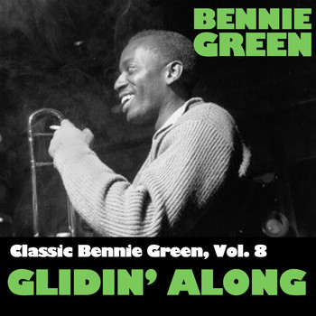Bennie Green - Classic Bennie Green, Vol. 8: Glidin' Along