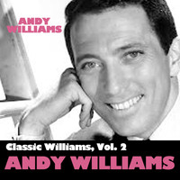 Andy Williams - Classic Williams, Vol. 2: Andy Williams