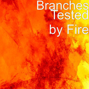 Branches - Tested by Fire