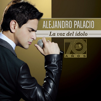 Alejandro Palacio - La Voz del Idolo