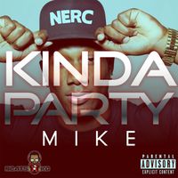 Mike - Kinda Party (Explicit)
