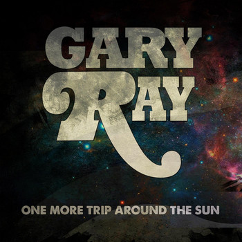 Gary Ray - One More Trip Around the Sun