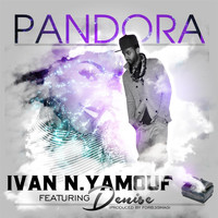 Ivan N. Yamouf - Pandora (feat. Denise)