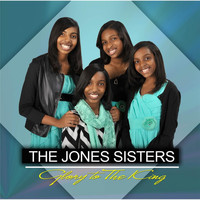 The Jones Sisters - Glory to the King