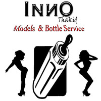 Inno Thakid - Models and Bottle Service
