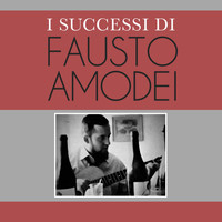 Fausto Amodei - I Successi di Fausto Amodei