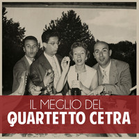 Quartetto Cetra - Il Meglio del Quartetto Cetra