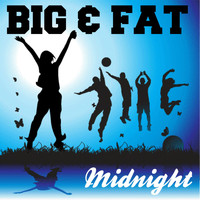 Big & Fat - Midnight