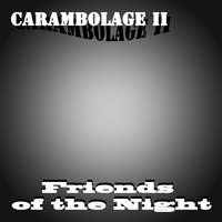 Friends of the Night - Carambolage II (Explicit)