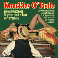Knuckles O'Toole - Sixteen Knockout Ragtime Honky-Tonk Performances