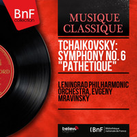 Leningrad Philharmonic Orchestra, Evgeny Mravinsky - Tchaikovsky: Symphony No. 6 "Pathétique"