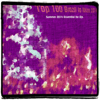 Various Artists - Top 100 Brazil to Ibiza 2014 (Explicit)