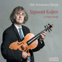 Sigiswald Kuijken - La Petite Bande (Sigiswald Kujiken, 70th Anniversary Edition)